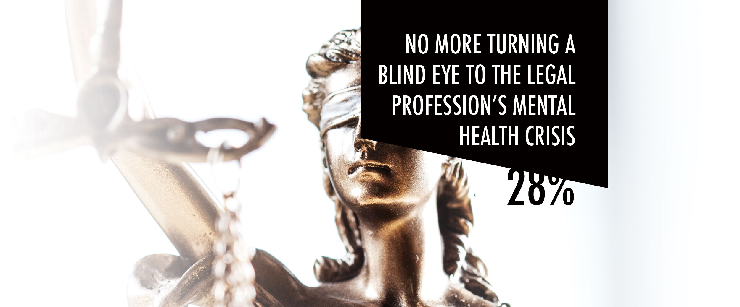 banner2 NO MORE TURNING A BLIND EYE TO THE LEGAL PROFESSION'S MENTAL HEALTH CRISIS